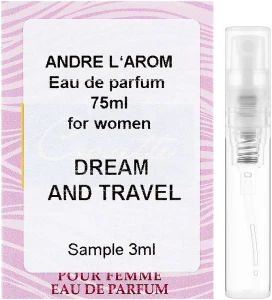 Andre L'arom Andre L`Arom It`s Your Choice "Dream and Travel" Парфумована вода (пробник)