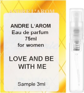 Andre L'arom Andre L`Arom It`s Your Choice "Love and be with me" Парфумована вода (пробник)