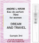 Andre L'arom Andre L`Arom It`s Your Choice "Dream and Travel" Парфюмированная вода (пробник)